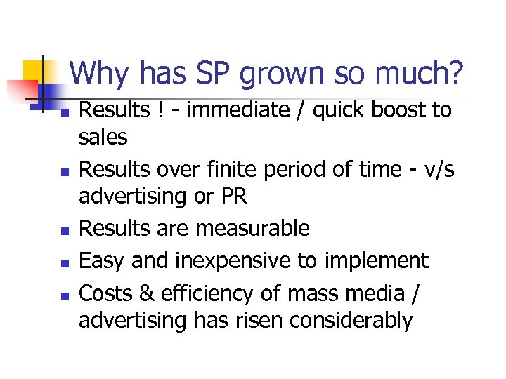 Why has SP grown so much? n n n Results ! - immediate /