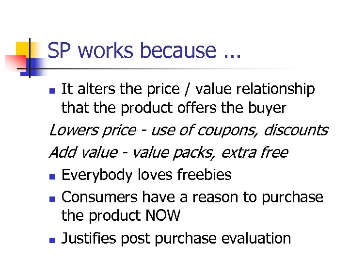 SP works because. . . n It alters the price / value relationship that