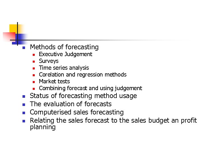 n Methods of forecasting n n n n n Executive Judgement Surveys Time series