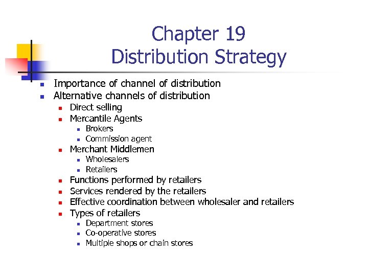 Chapter 19 Distribution Strategy n n Importance of channel of distribution Alternative channels of