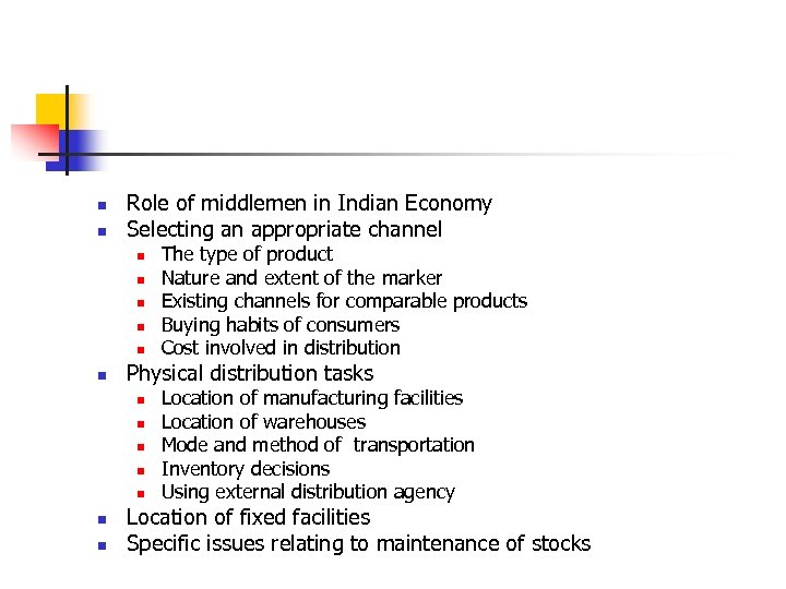 n n Role of middlemen in Indian Economy Selecting an appropriate channel n n