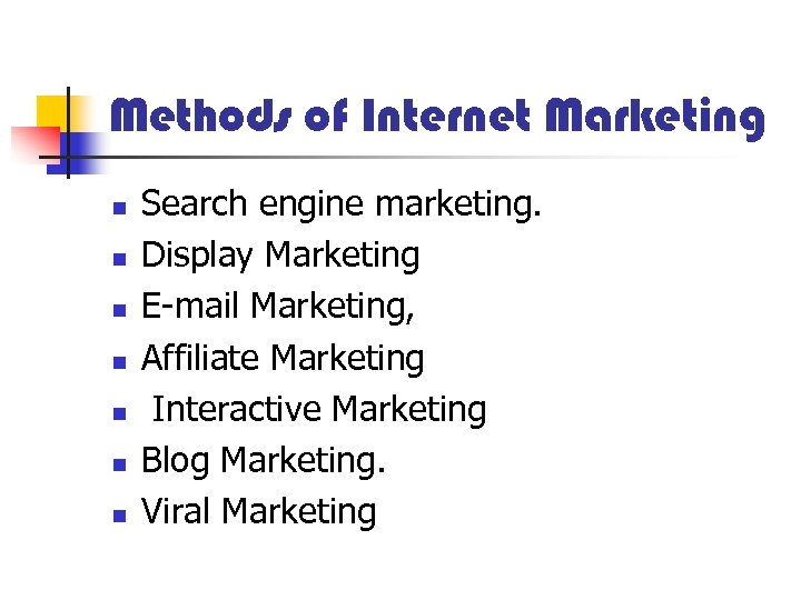 Methods of Internet Marketing n n n n Search engine marketing. Display Marketing E-mail
