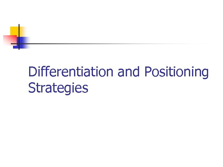 Differentiation and Positioning Strategies 