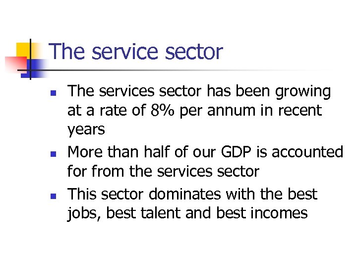 The service sector n n n The services sector has been growing at a