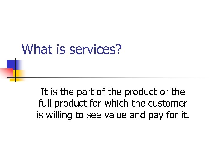What is services? It is the part of the product or the full product