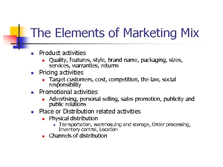 The Elements of Marketing Mix n Product activities n n Pricing activities n n