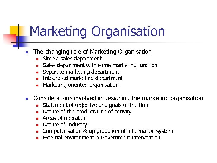 Marketing Organisation n The changing role of Marketing Organisation n n n Simple sales