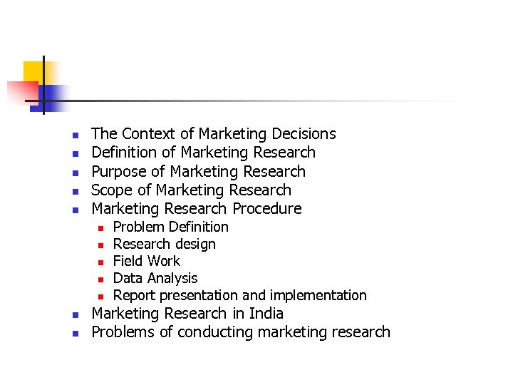 n n n The Context of Marketing Decisions Definition of Marketing Research Purpose of