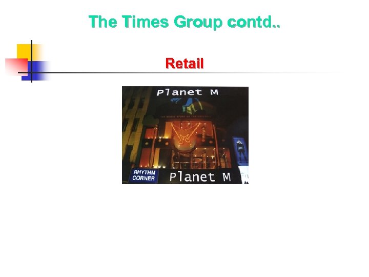 The Times Group contd. . Retail 