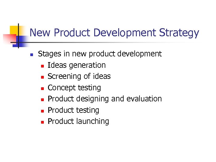 New Product Development Strategy n Stages in new product development n Ideas generation n