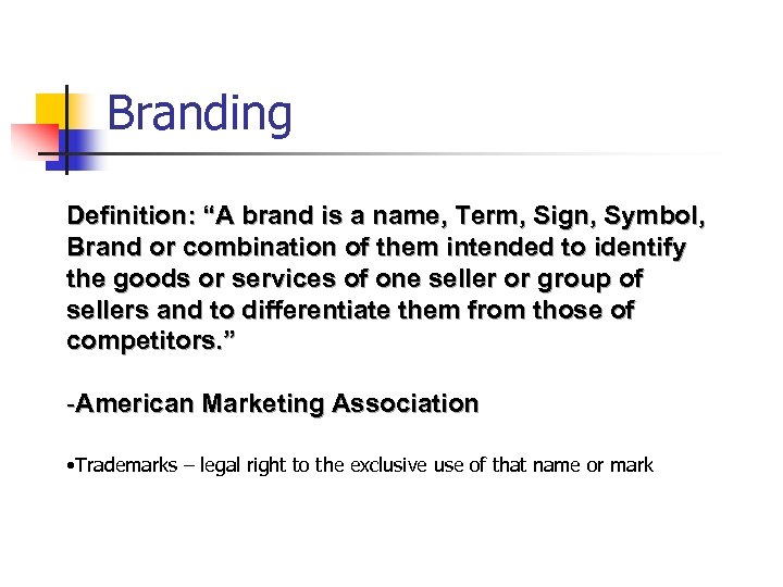 Branding Definition: “A brand is a name, Term, Sign, Symbol, Brand or combination of