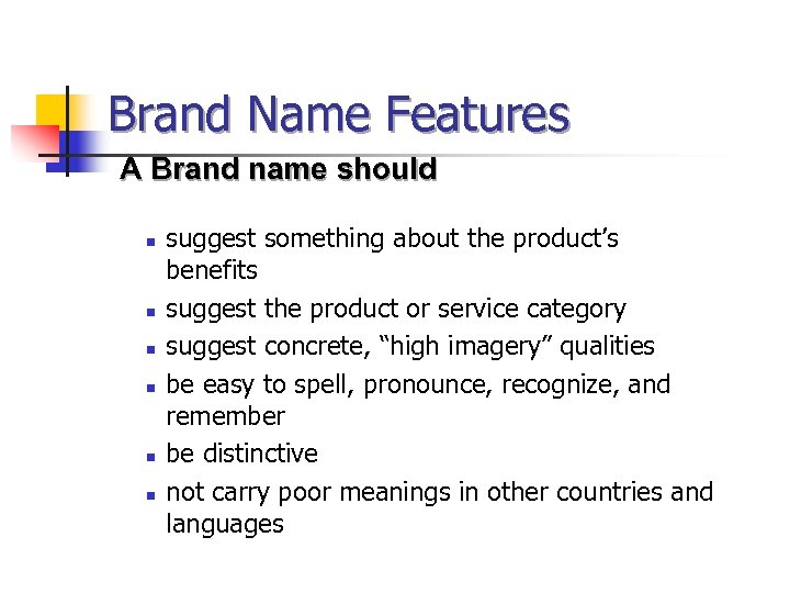 Brand Name Features A Brand name should n n n suggest something about the