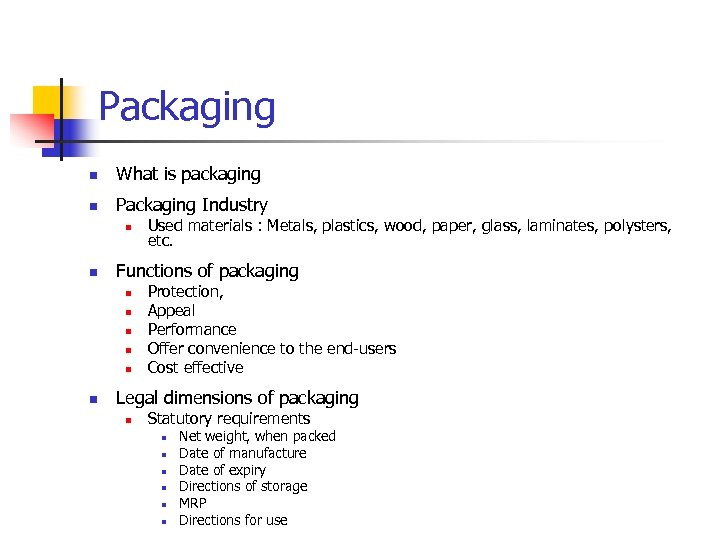 Packaging n What is packaging n Packaging Industry n n Functions of packaging n