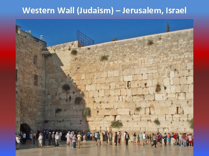 Western Wall (Judaism) – Jerusalem, Israel 