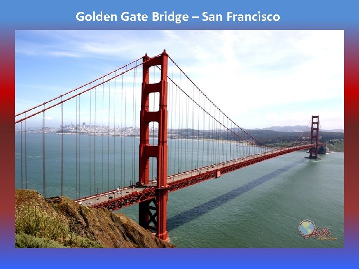 Golden Gate Bridge – San Francisco 
