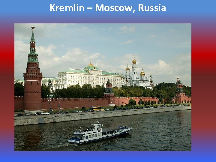 Kremlin – Moscow, Russia 