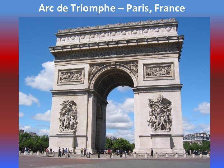 Arc de Triomphe – Paris, France 