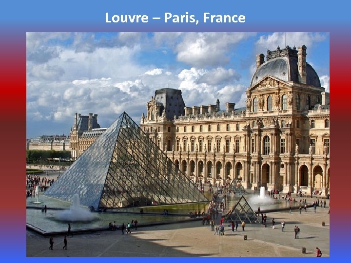 Louvre – Paris, France 