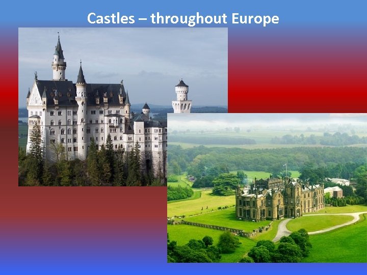 Castles – throughout Europe 