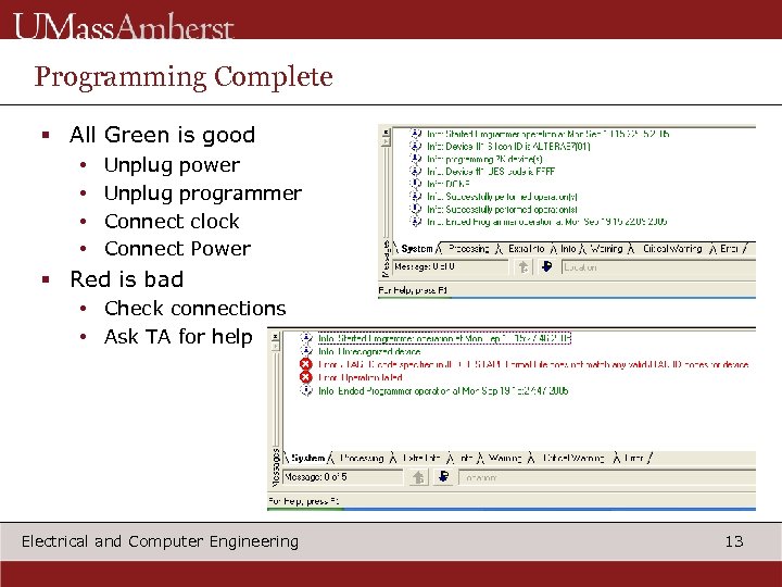 Programming Complete § All Green is good • • Unplug power Unplug programmer Connect