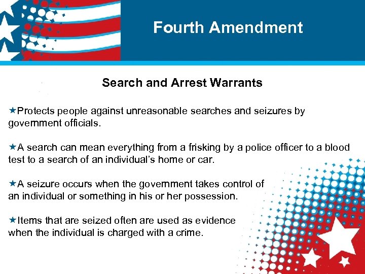 Fourth Amendment Search and Arrest Warrants «Protects people against unreasonable searches and seizures by