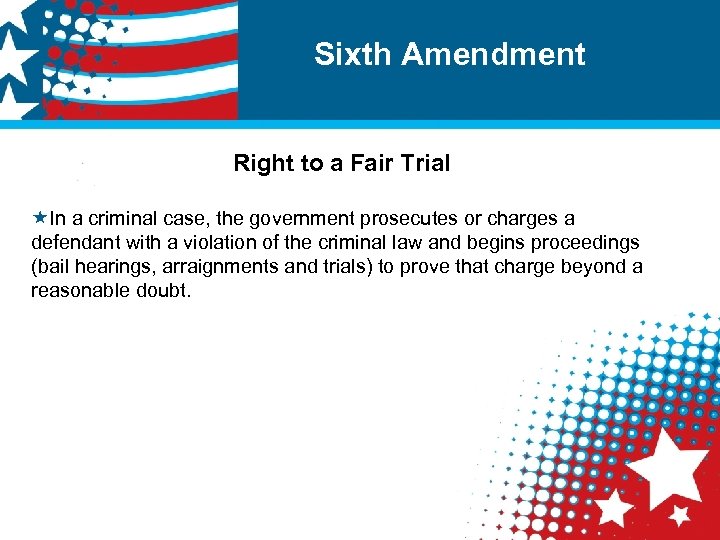 Sixth Amendment Right to a Fair Trial «In a criminal case, the government prosecutes