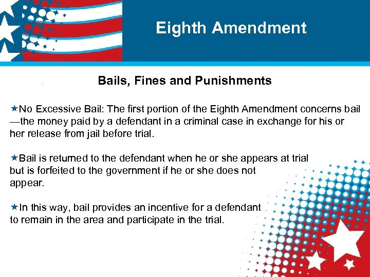 Eighth Amendment Bails, Fines and Punishments «No Excessive Bail: The first portion of the