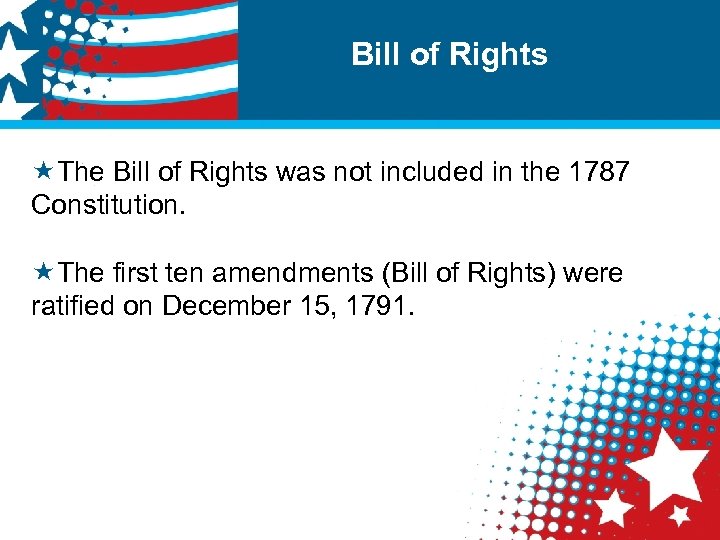 Bill of Rights «The Bill of Rights was not included in the 1787 Constitution.