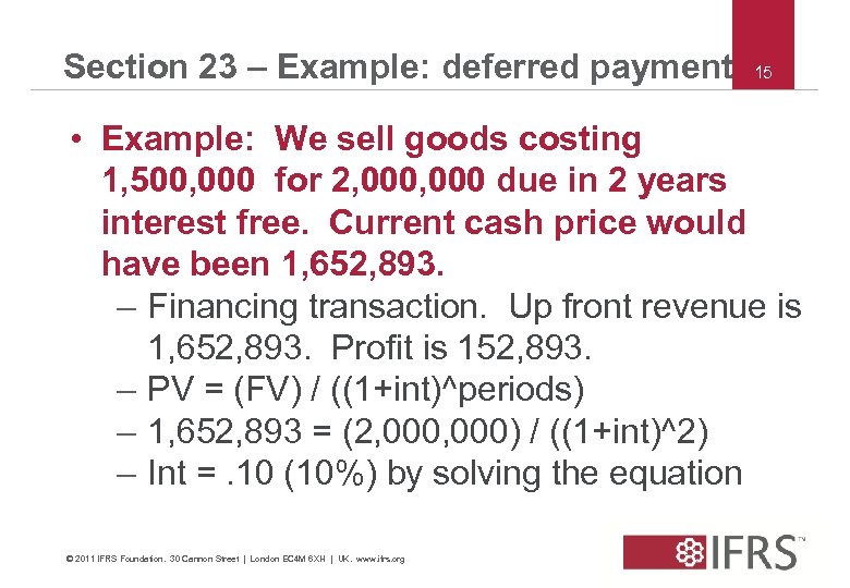 Section 23 – Example: deferred payment 15 • Example: We sell goods costing 1,