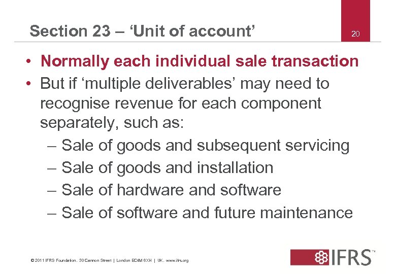 Section 23 – ‘Unit of account’ 20 • Normally each individual sale transaction •