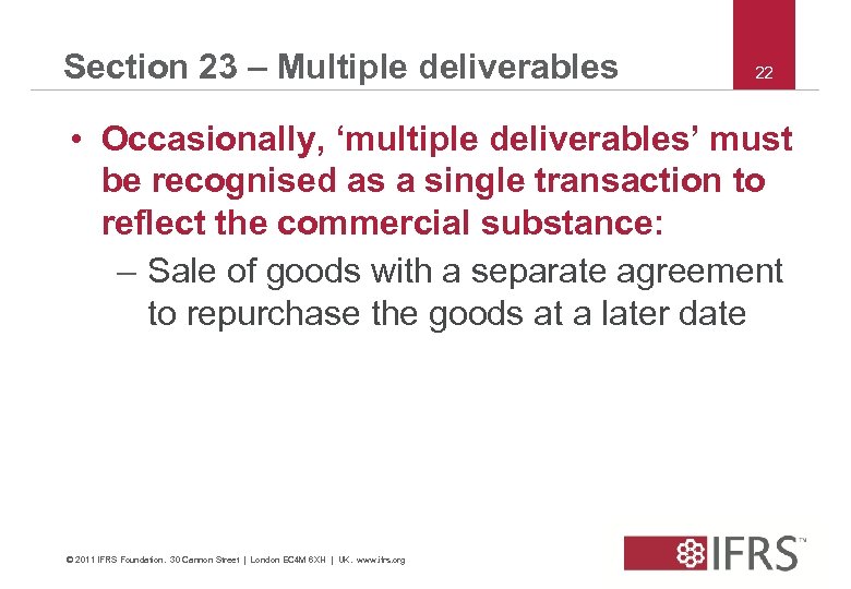 Section 23 – Multiple deliverables 22 • Occasionally, ‘multiple deliverables’ must be recognised as