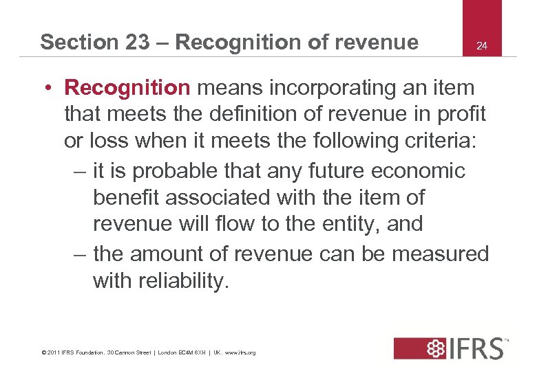 Section 23 – Recognition of revenue 24 • Recognition means incorporating an item that