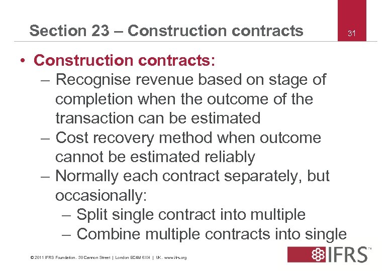 Section 23 – Construction contracts • Construction contracts: – Recognise revenue based on stage