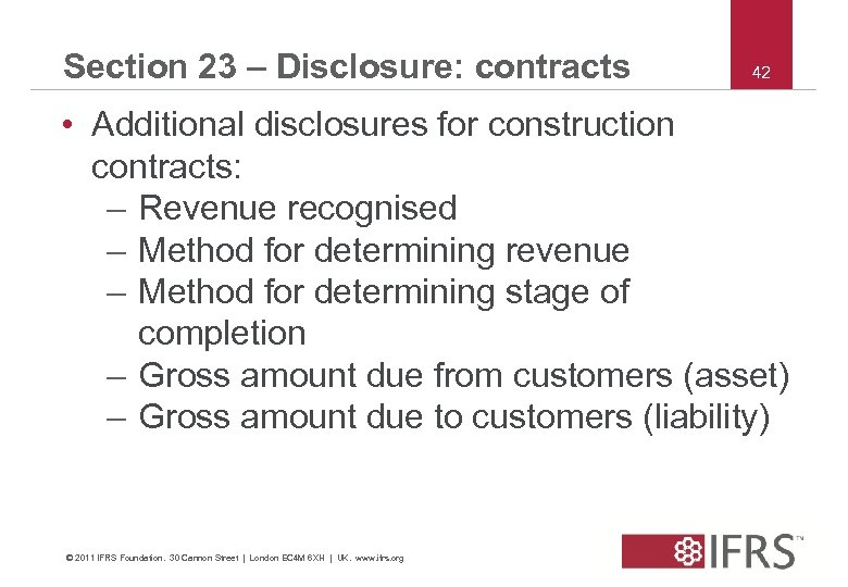 Section 23 – Disclosure: contracts 42 • Additional disclosures for construction contracts: – Revenue
