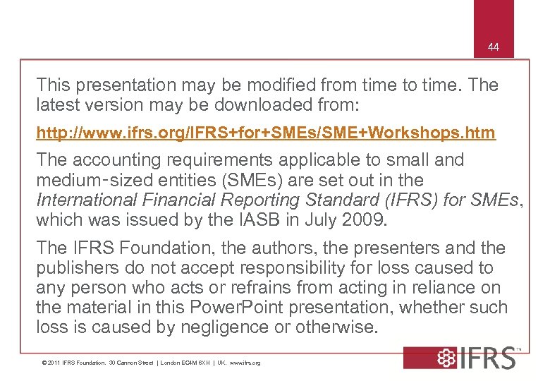 44 This presentation may be modified from time to time. The latest version may