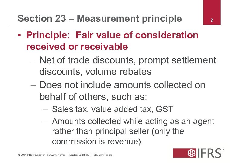 Section 23 – Measurement principle 9 • Principle: Fair value of consideration received or
