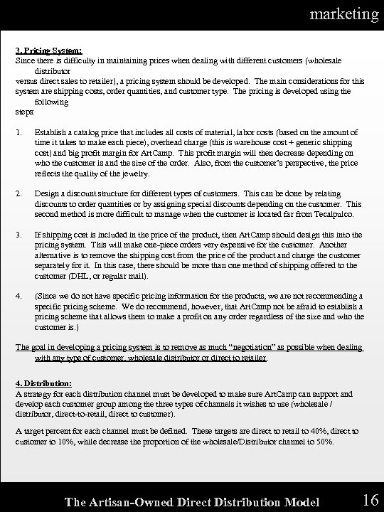 marketing 3. Pricing System: Since there is difficulty in maintaining prices when dealing with