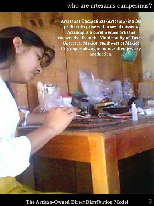 who are artesanas campesinas? Artesanas Campesinas (Artcamp) is a for profit enterprise with a