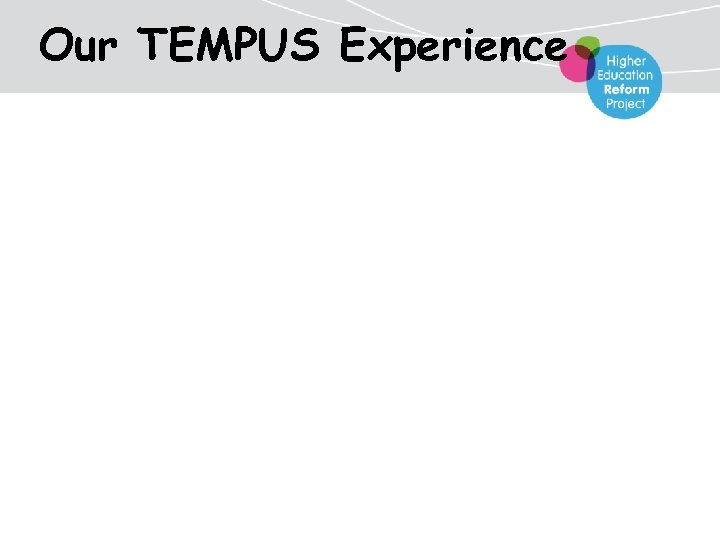 Our TEMPUS Experience 