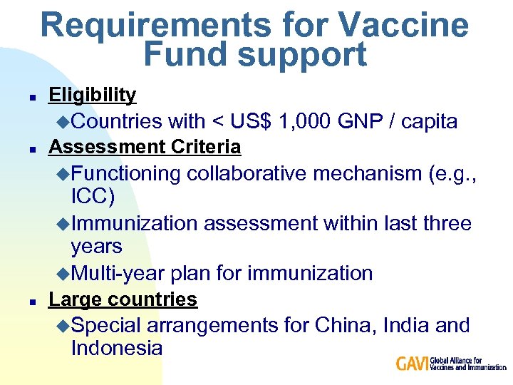Requirements for Vaccine Fund support n Eligibility u. Countries n with < US$ 1,