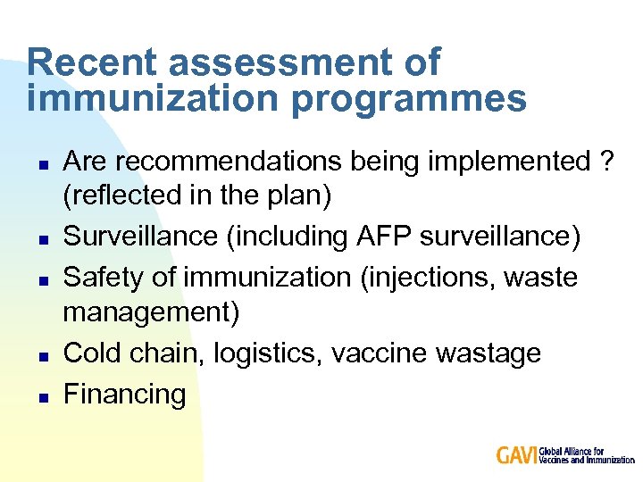 Recent assessment of immunization programmes n n n Are recommendations being implemented ? (reflected