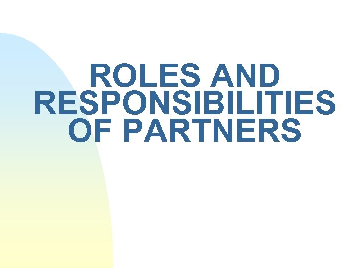 ROLES AND RESPONSIBILITIES OF PARTNERS 