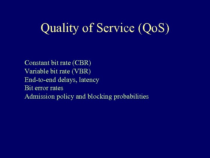 Quality of Service (Qo. S) Constant bit rate (CBR) Variable bit rate (VBR) End-to-end