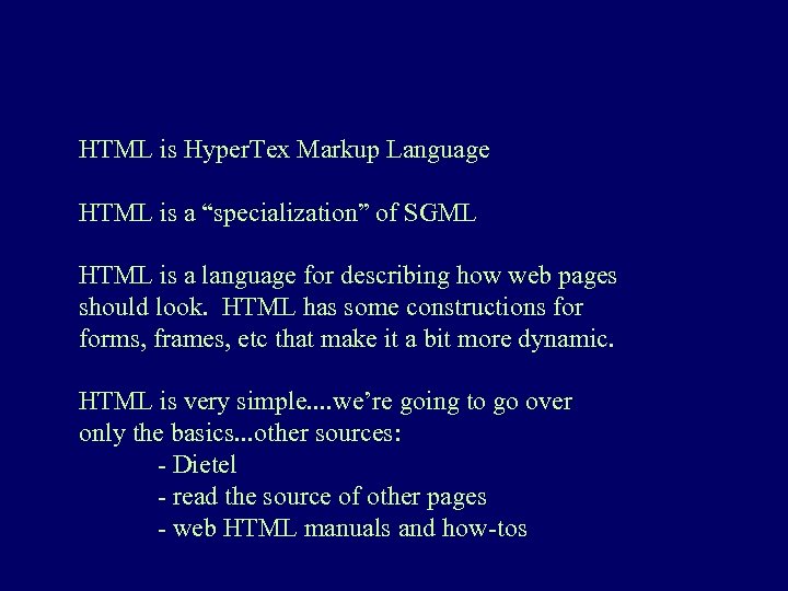 HTML is Hyper. Tex Markup Language HTML is a “specialization” of SGML HTML is