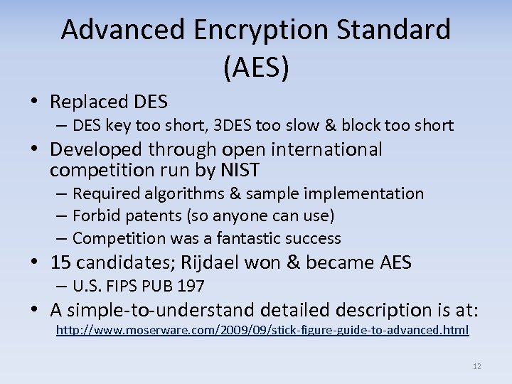 Advanced Encryption Standard (AES) • Replaced DES – DES key too short, 3 DES