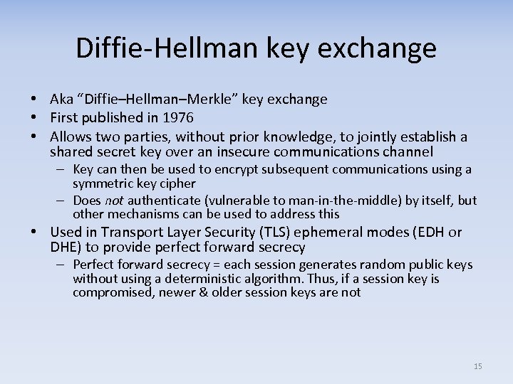 Diffie-Hellman key exchange • Aka “Diffie–Hellman–Merkle” key exchange • First published in 1976 •