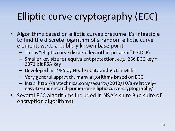 Elliptic curve cryptography (ECC) • Algorithms based on elliptic curves presume it’s infeasible to