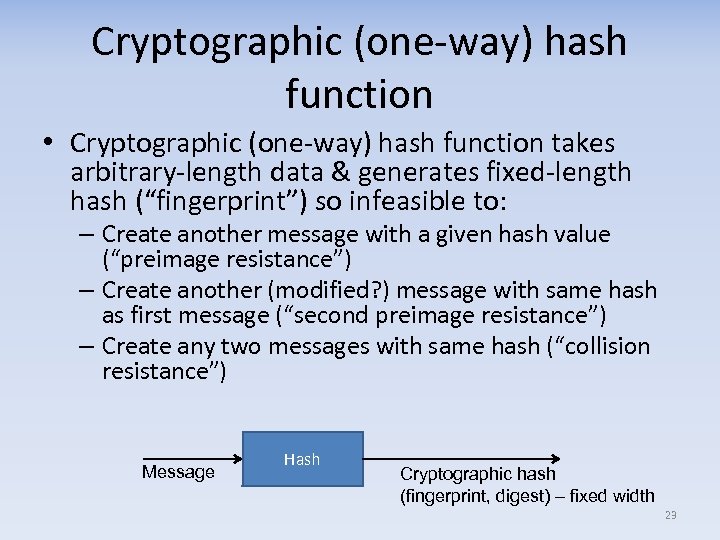 Cryptographic (one-way) hash function • Cryptographic (one-way) hash function takes arbitrary-length data & generates