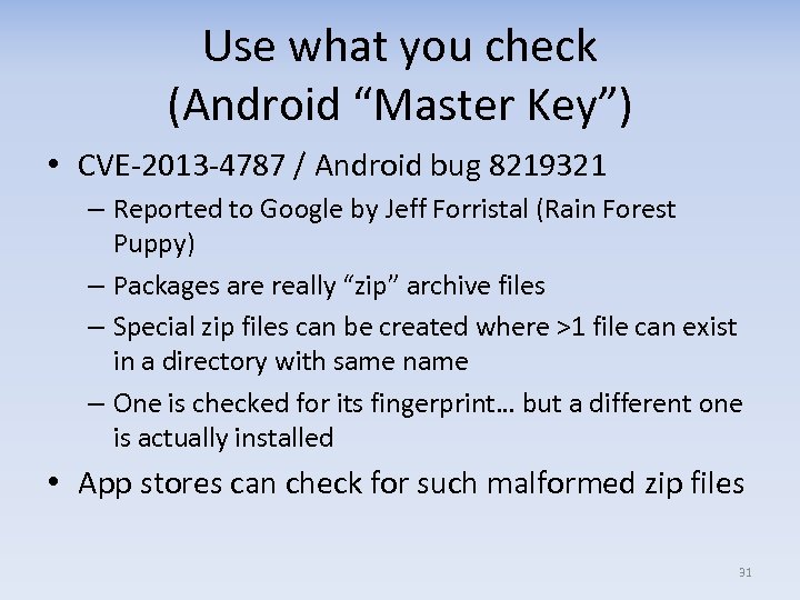 Use what you check (Android “Master Key”) • CVE-2013 -4787 / Android bug 8219321