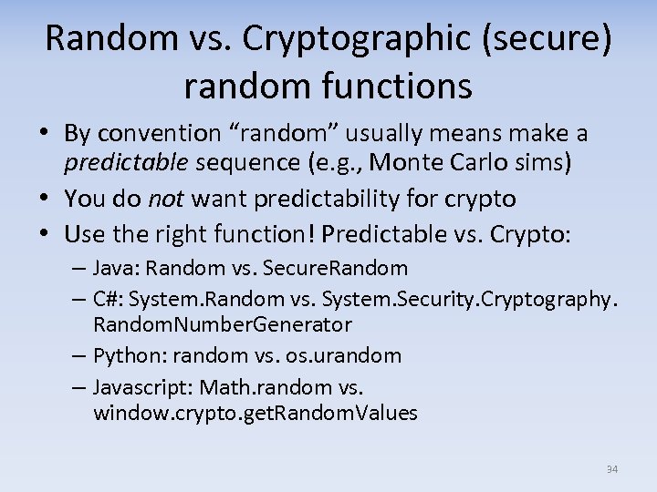 Random vs. Cryptographic (secure) random functions • By convention “random” usually means make a